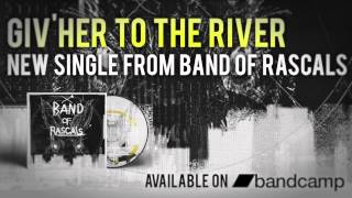 Video thumbnail of "Band of Rascals - Giv'her to the River (Official Audio)"