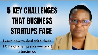 5 Key Challenges that business startups face and what to do about them