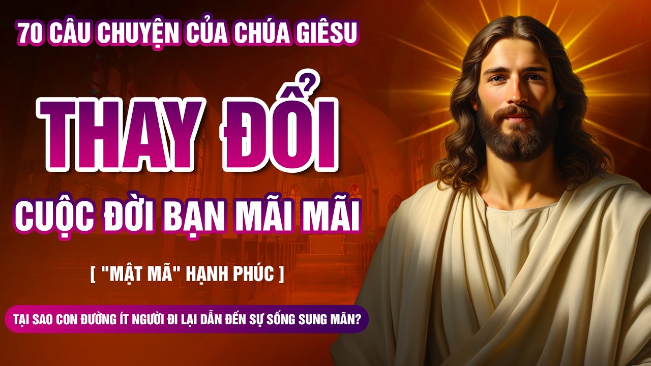 70 Triết Lý Thay Đổi Cuộc Đời Từ Lời Dạy Của Chúa Giê-su | Thánh Đường Audio