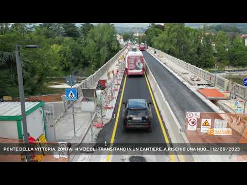 PONTE DELLA VITTORIA. ZONTA: «I VEICOLI TRANSITANO IN UN CANTIERE, A RISCHIO UNA NUO... | 12/09/2023