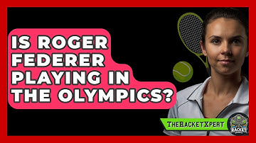 Is Roger Federer Playing In The Olympics? - The Racket Xpert