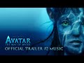 Avatar 2 the way of water  official trailer 2 music song full version