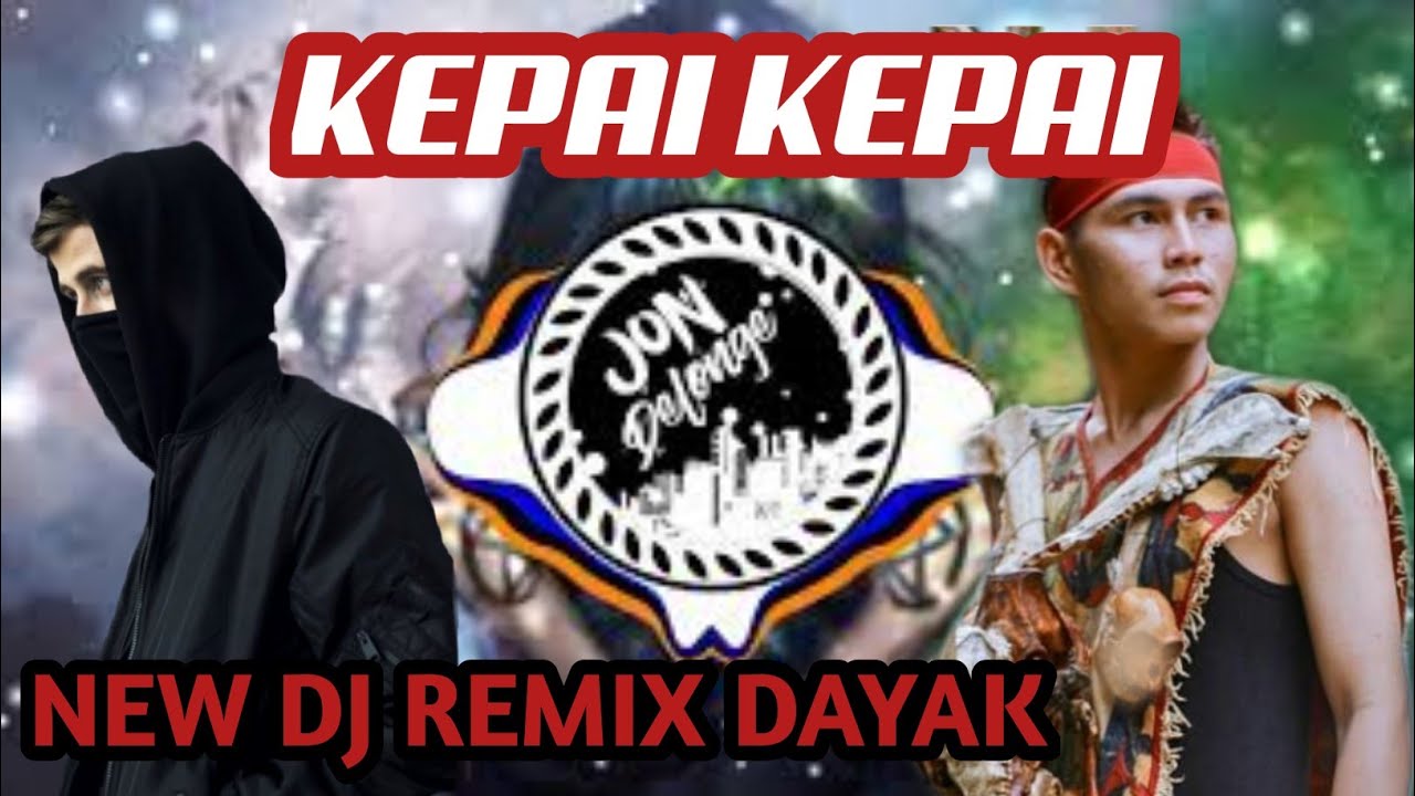 KEPAI KEPAI - DJ REMIX LAGU DAYAK TERBARU BY JON DELONGE
