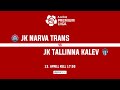 Jk narva trans  jk tallinna kalev a le coq premium liiga 6 voor