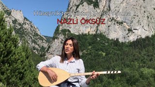 NAZLI ÖKSÜZ - Hüseynik'ten Çıktım Şeher Yoluna [Akustik]