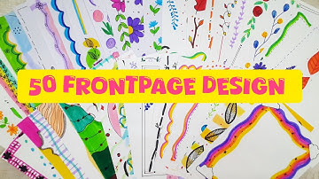 50 Frontpage Design / Border Designs for School Projects 🌟 | File Decoration design