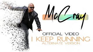 I Keep Running ( Video Alternate Version) McCray