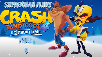 Snyderman Plays Crash Bandicoot 4: It’s About Time Full Playthrough Pt. 9- 4th Time’s the Charm