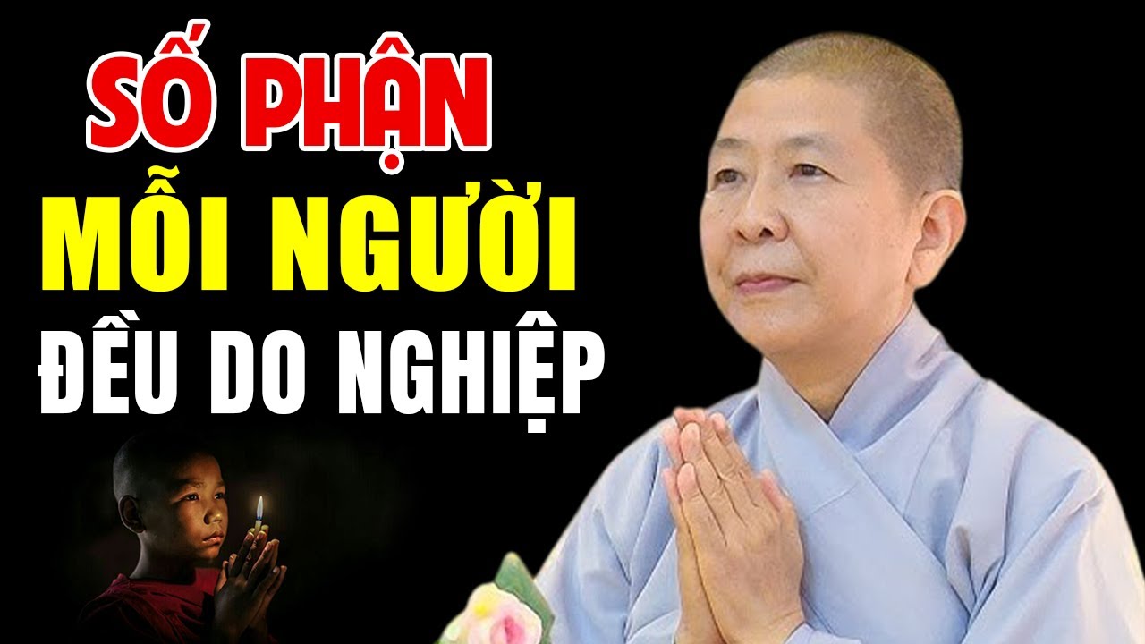 Số Phận Mỗi Người Đều Do NGHIỆP - Ni trưởng Hạnh Chiếu giảng