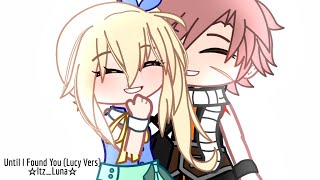 Gacha Club//Until I Found You (Lucy Vers)// Fairy Tail// NaLu