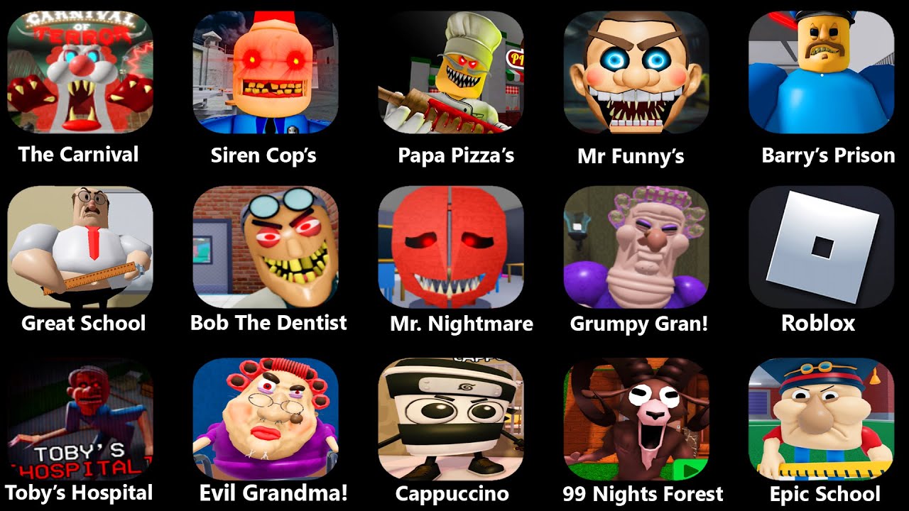 Escape The Carnival Of Terror,SIREN COP'S PRISON,Papa Pizza's Pizzeria's,Mr Funny's Toyshop,ROBLOX