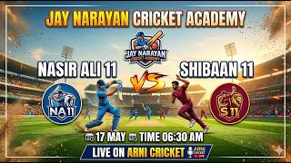 Nasir Ali 11 vs Shibaan 11 | Jay Narayan Cricket Academy | Live Match | Arni Cricket Live