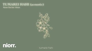 Video thumbnail of "Karan Das - Tumarei Hahi (Acoustic) ft.Ishanu - (Official Lyric Video)"
