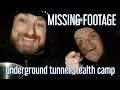 MISSING FOOTAGE!! from the underground tunnel stealth camp