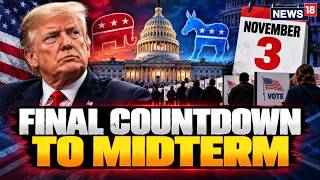 U.S. Midterms 2026 LIVE: Final Countdown To November 3 | Senate, House & Trump In Focus | N18G