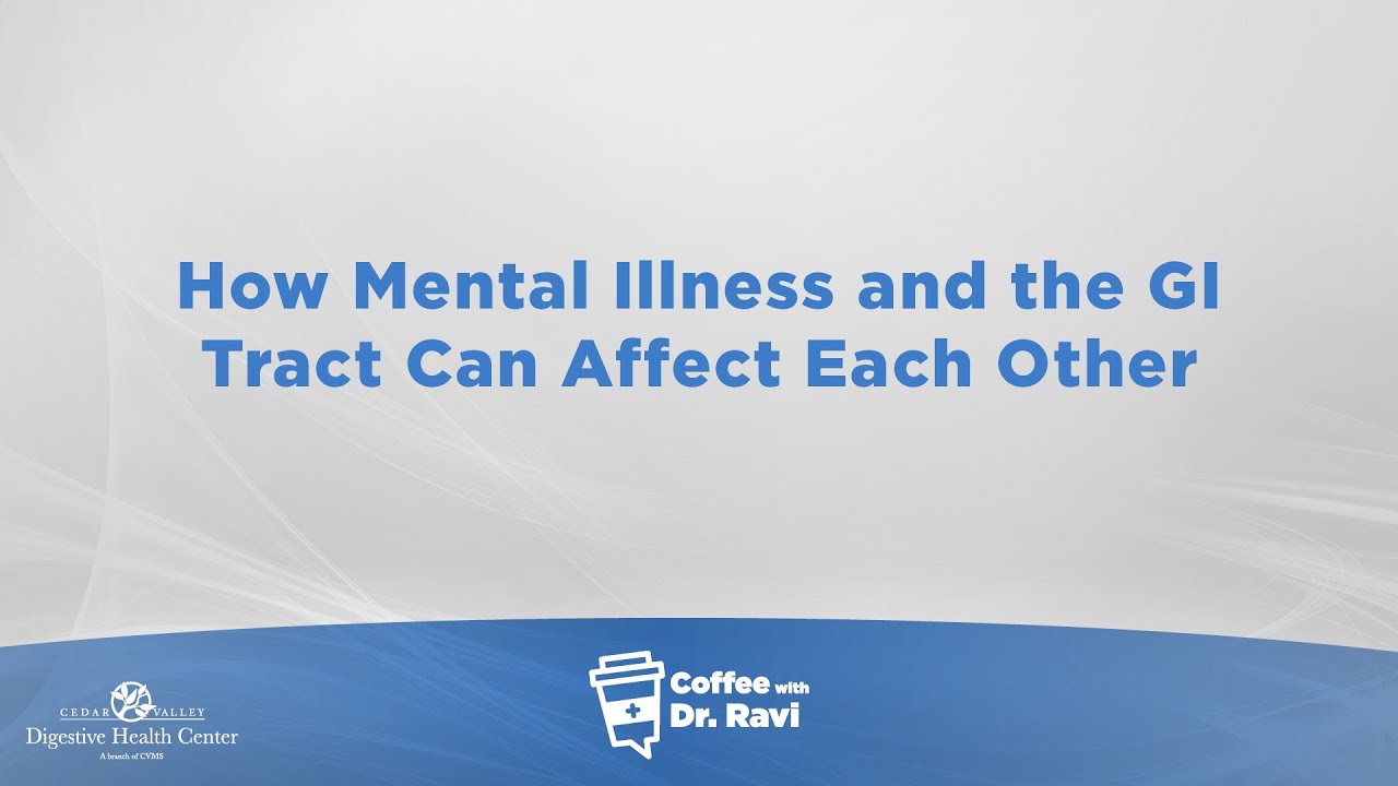 Coffee with Dr. Ravi #75: How Mental Illness and the GI Tract Can Affect Each Other