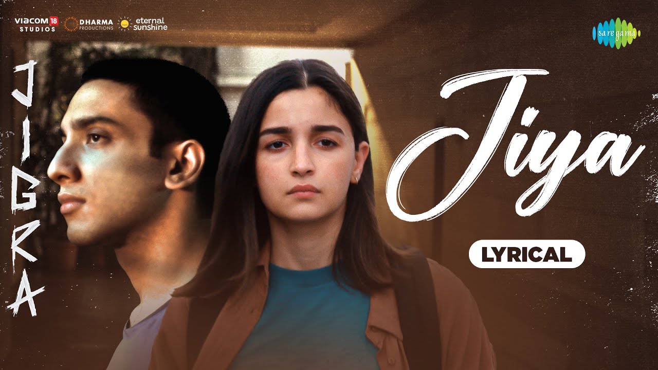 Jiya - Lyrical Video | Jigra | Alia Bhatt | Vedang Raina | Shaheen Bhatt | Achint