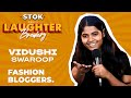 Fashion bloggers  stand up comedy with vidushi swaroop  stoknchill