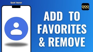 HOW TO ADD CONTACT TO FAVORITES & REMOVE IT
