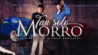 Tan solo un morro - Polo González ft Aldo Trujillo (2021)