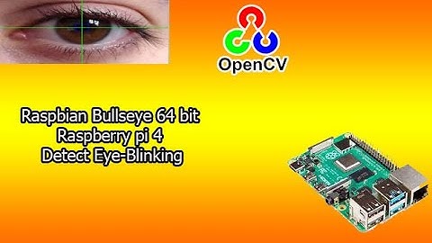 eyeblink opencv | computer vision raspberry pi 4 opencv  | raspberry pi 4 raspbian bullseye