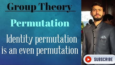 Why Identity permutation is an even permutation? , Group Theory,  Permutation,  even odd permutation