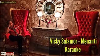 Vicky Salamor - Karaoke Menanti