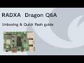 RADXA dragon Q6A unboxing and quick flash guide