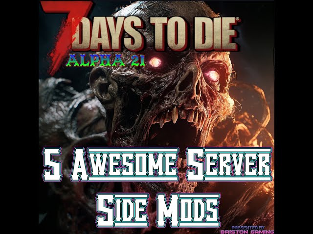 7 Days to Die Alpha 21 Mods Weekly 5 Awesome Serverside Mods 