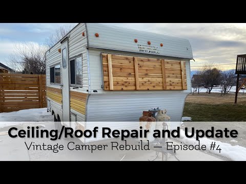 Ceiling/Roof Repair and Update — Episode #4 Trailer Remodel