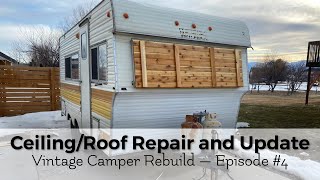 Ceiling/Roof Repair and Update — Episode #4 Trailer Remodel