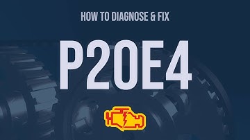 How to Diagnose and Fix P20E4 Engine Code - OBD II Trouble Code Explain