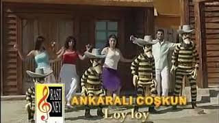 ANKARALİ COŞKUN LOY LOY