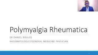 Understanding and managing polymyalgia rheumatica  Dr Daniel Boulos, Rheumatologist.