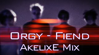 Orgy - Fiend [AkelixE Mix]