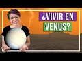 ¿Cómo sería vivir en Venus?