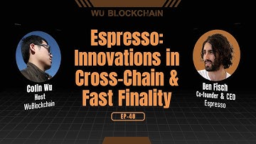 EP-48 Espresso: Innovations in Cross-Chain & Fast Finality