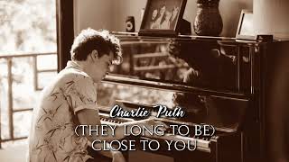 Charlie Puth - (They Long To Be) Close To You