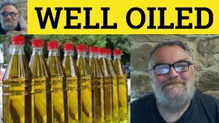 Well Oiled Meaning - Well Oiled Defined