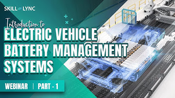 Introduction to Electric Vehicle Battery Management Systems (Part - 1) | Skill-Lync Workshop
