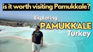 Pamukkale Turkey | Pamukkale Thermal Pools Reality | Is it Worth Visiting Pamukkale?