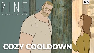 Pine: A Story of Loss | Cozy Cooldown | Episode 3