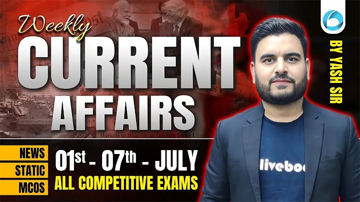 1st -7th July 2025 Weekly Current Affairs 🔥 | Most Important for All Exams | By Yash Sir