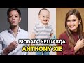 BIODATA KELUARGA ANTHONY XIE I Pemain Di Antara Dua Cinta SCTV