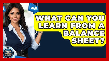 What Can You Learn From A Balance Sheet? - Stock and Options Playbook
