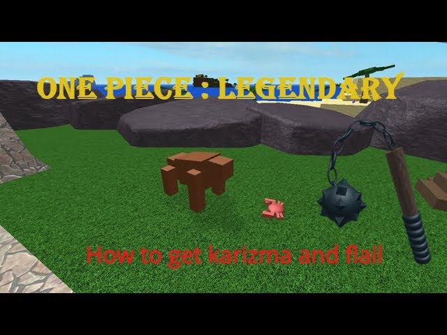 roblox one piece legendary how to get karizma and flail by