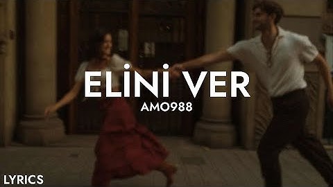 elini ver elini tutarım | Amo988 - Elini Ver (Sözleri)