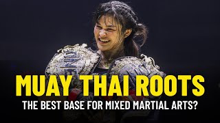 Muay Thai Roots | The Best Base For Mixed Martial Arts?