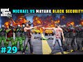 Michael vs mayank black commando security  gta v gameplay  gta v gameplay 29