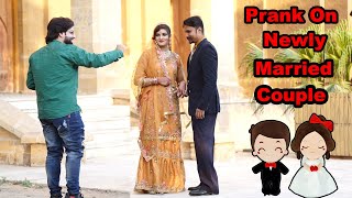 Prank On Newly Married Couple | Pranks In Pakistan | Humanitarians